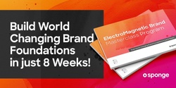 Banner image for Build World Changing Brand Foundations in just 8 Weeks