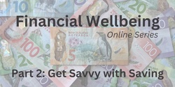 Banner image for Get Savvy with Saving - Online