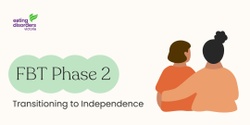 Banner image for Phase 2 of FBT - Transitioning to Independence (September 2024)
