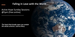 Banner image for Falling in Love with the World - Active Hope Spiral - free online, Sundays @5pm AEST