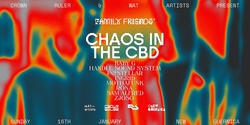 Banner image for Family Friends pres. Chaos In The CBD