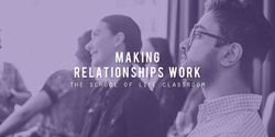 Banner image for Making Relationships Works - (Practice Class | Melbourne)