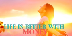 Banner image for Life is Better with Money