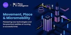 Banner image for Movement, Place & Micromobility: Pioneering new technologies and the practical realities of running a successful trial