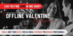 Banner image for Offline Valentine Brisbane 2023 | A Social Experiment for Professionals Who Happen To Be Single (+/- Matchmaking)