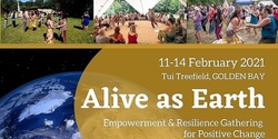 Banner image for Alive as Earth - Empowerment & Resilience Gathering for Positive Change