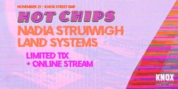 Banner image for Hot Chips ft.  Nadia Struiwigh, Land Systems