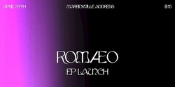 Banner image for ROMÆO EP LAUNCH PERFORMANCE NIGHT 