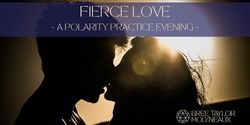 Banner image for Fierce Love | Polarity practice evening Nov