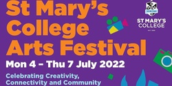Banner image for St Mary's College Arts Festival in Community Connections Week - Welcome to our Parents, Staff, Family, Friends and Old Scholars
