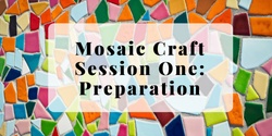Banner image for Mosaic Craft- Session One: Preparation