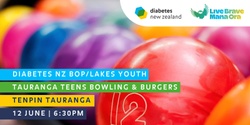 Banner image for Diabetes NZ BOP/Lakes Youth: Tauranga Teens Bowling & Burgers