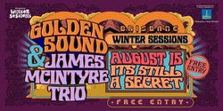 Banner image for Brisbane Winter Sessions Festival 2024 Presents:  Golden Sound + James Mcintyre Trio
