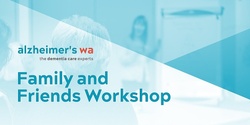 Banner image for Family and Friends Workshop (Esperance and surrounds) - 27/05/2022 (Alzheimer's WA)