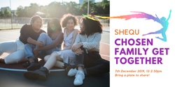 Banner image for Chosen Family Get Together - SheQu Group Inc