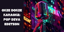 Banner image for Okie Dokie Karaoke: Pop Diva Edition
