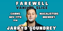 Banner image for Farewell Vanilla Slice - Jarryd Goundrey