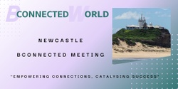 Banner image for Bconnected Networking Newcastle NSW