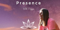 Presence with Pippa