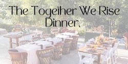 Banner image for Together We Rise Dinner