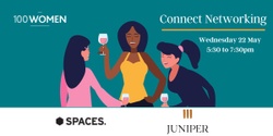 Banner image for 100 Women May Connect Networking Event