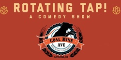 Banner image for Rotating Tap Comedy @ Coal Mine Ave Brewing