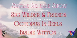 Banner image for Sig Wilder & Friends, Octopus In Heels, Bridie Witton at Vogelmorn Upstairs