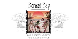 Banner image for Bonsai Bay @ Society City Wollongong (Local Supports TBA)