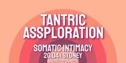 Banner image for SYDNEY Tantric ASSploration w/ Somatic Intimacy