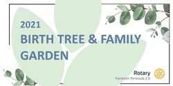 Banner image for BIRTH TREE AND FAMILY GARDEN 2021