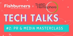TechTalk #2: So You Want To Be In The News...? 