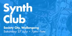 Banner image for Synth Club live at Society City