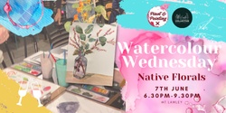Banner image for Native Florals - Watercolour Wednesday @ The General Collective