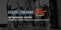 Banner image for VIC | Social Enterprise Networking Drinks, presented by Social Traders and SENVIC