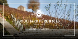 Banner image for Burgundy’s Finest: Bouchard Père & Fils Wine Dinner
