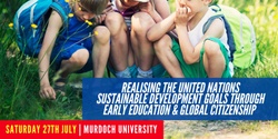 Banner image for Education Conference: Realising the United Nations Sustainable Development Goals through Early Education and Global Citizenship