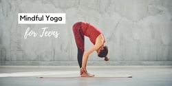 Banner image for Mindful Yoga for Teens+ - February