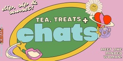 Banner image for Tea, Treats + Chats