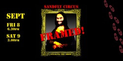 Banner image for Framed! by Sandfly Circus