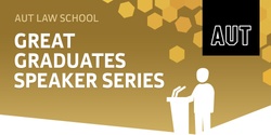 Banner image for The Great Graduates Speaker Series with AUT Law alumni, Angee Nicholas