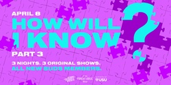 Banner image for SUDS Presents: How Will I Know? PART THREE