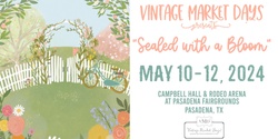 Banner image for Vintage Market Days® of S. Houston presents "Sealed with a Bloom"