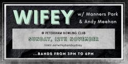 Banner image for Wifey, Manners Park, Andy Meehan