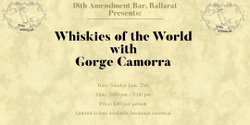 Banner image for 18th Amendment Bar, Ballarat Presents: Whiskies of the World with Gorge Camorra