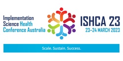 Banner image for Implementation Science Health Conference Australia 2023 (ISHCA23)