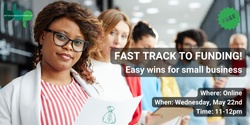 Banner image for Fast Track to Funding - Easy Wins for Small Business