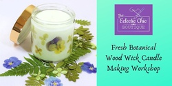 Banner image for Fresh Botanical Wood Wick Candle Making Workshop