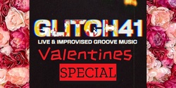 Banner image for GLITCH41 - Valentines Special