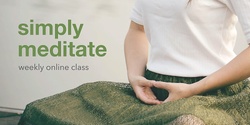Banner image for Simply Meditate - Thu 21 Jan - 8.30pm