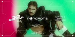 Banner image for Popchops x Tom Aspaul: A Queer Dance Party (MELB)